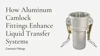 How Aluminum Camlock Fittings Enhance Liquid Transfer Systems