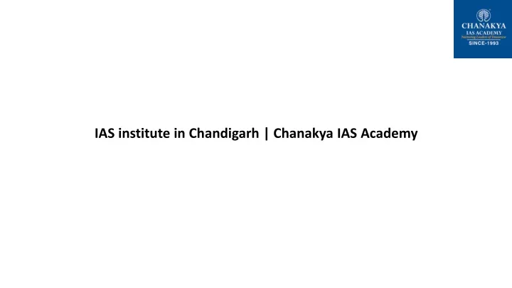 ias institute in chandigarh chanakya ias academy