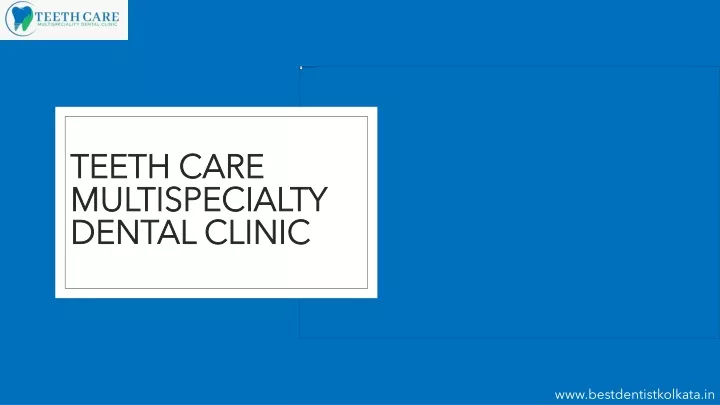 teeth care multispecialty dental clinic