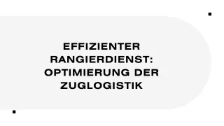 Effizienter Rangierdienst: Optimierung der Zuglogistik