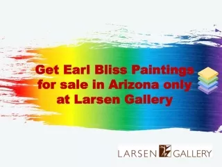 Get Earl Bliss Paintings for sale in Arizona only at Larsen Gallery