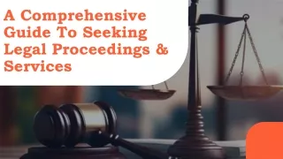 A Comprehensive Guide To Seeking Legal Proceedings & Services