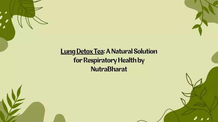 lung detox tea a natural solution for respiratory