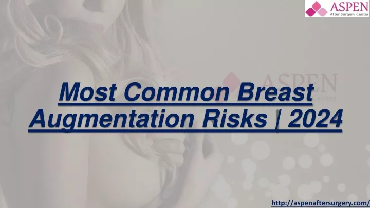 most common breast augmentation risks 2024