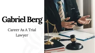Gabriel Berg - Career As A Trial Lawyer