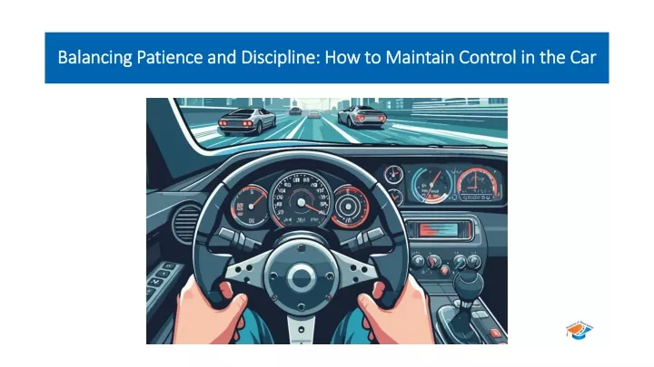 balancing patience and discipline how to maintain control in the car