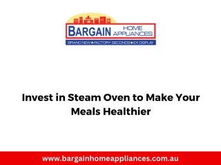 Invest in Steam Oven to Make Your Meals Healthier