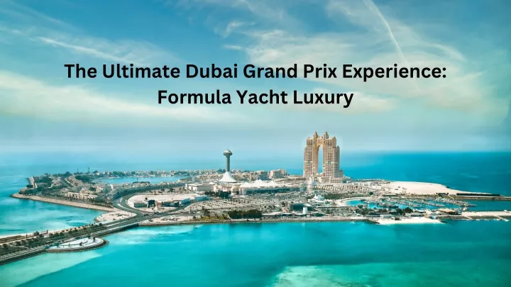 the ultimate dubai grand prix experience formula