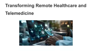 Transforming Remote Healthcare and Telemedicine