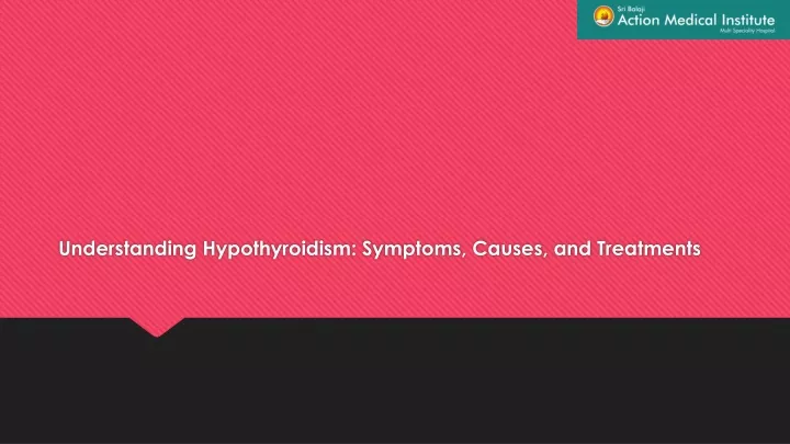 understanding hypothyroidism symptoms causes and treatments