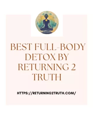 Best Full-Body Detox By Returning 2 Truth