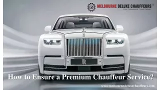 How to Ensure a Premium Chauffeur Service?