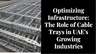 Optimizing Infrastructure: The Role of Cable Trays in UAE's Growing Industries