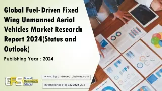 Global Fuel-Driven Fixed Wing Unmanned Aerial Vehicles Market Research Report 2024(Status and Outlook)