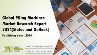 global piling machines market research report 2024 status and outlook