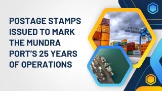 Postage Stamps Issued to Mark the Mundra Port’s 25 Years of Operations