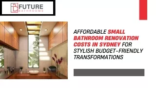 Affordable Small Bathroom Renovation Costs in Sydney for Stylish Budget-Friendly Transformations