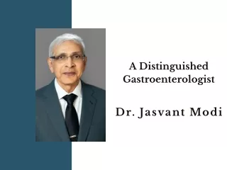 Dr. Jasvant Modi - A Distinguished Gastroenterologist