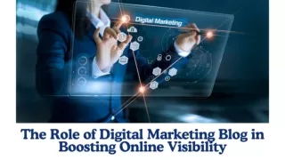 The Role of Digital Marketing Blog in Boosting Online Visibility