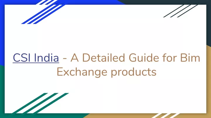 csi india a detailed g uide for bim exchange products