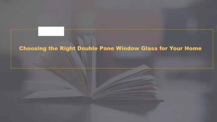 choosing the right double pane window glass