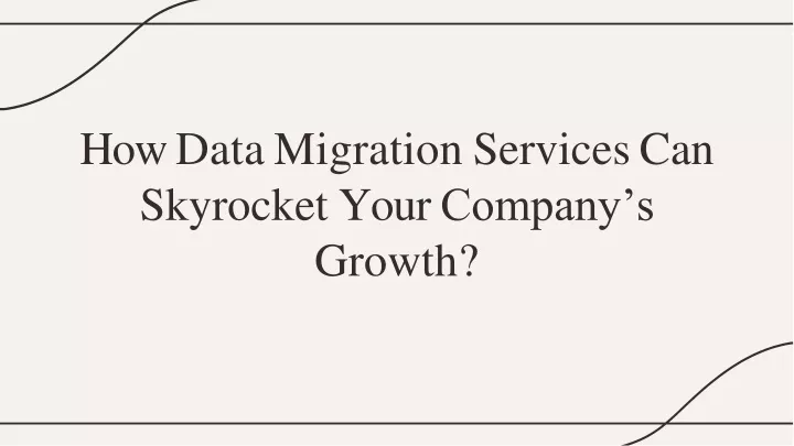 how data migration services can skyrocket your company s growth