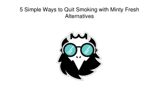 5 simple ways to quit smoking with minty fresh alternatives