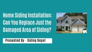 Home Siding Installation: Can You Replace Just the Damaged Area of Siding?