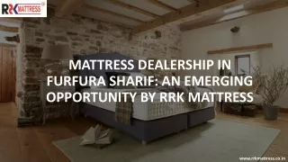 Mattress Dealership in Furfura Sharif An Emerging Opportunity by RRK Mattress