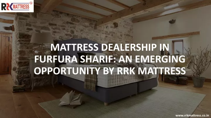 mattress dealership in furfura sharif an emerging opportunity by rrk mattress