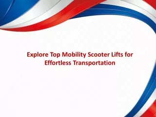 Explore Top Mobility Scooter Lifts for Effortless Transportation