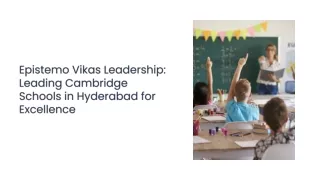 Epistemo Vikas Leadership Leading Cambridge Schools in Hyderabad for Excellence