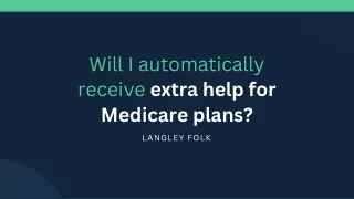 will i automatically receive extra help