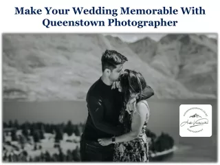 Make Your Wedding Memorable With Queenstown Photographer