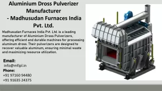 Aluminium Dross Pulverizer Manufacturer  - Madhusudan Furnaces India Pvt. Ltd.