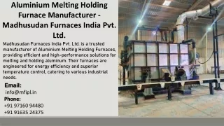 Aluminium Melting Holding Furnace Manufacturer - Madhusudan Furnaces India Pvt. Ltd.