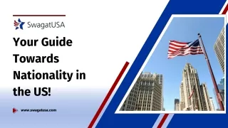 Your Guide Towards Nationality in the US!