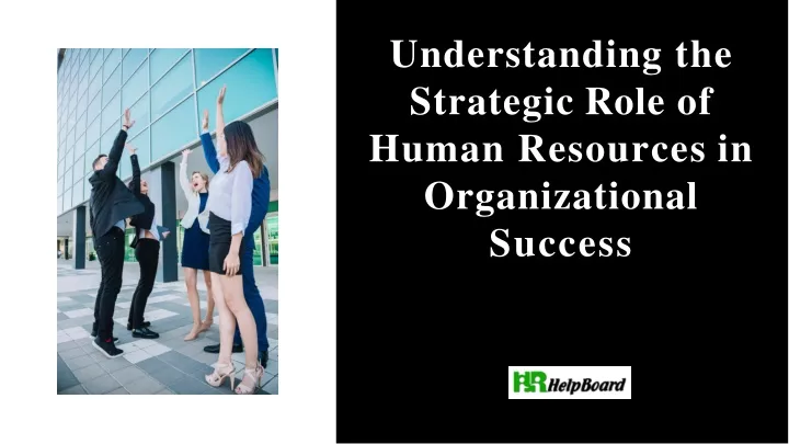 understanding the strategic role of human