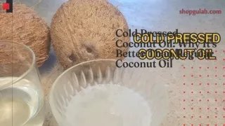 Cold Pressed Coconut Oil Why It's Better Than Regular Coconut Oil