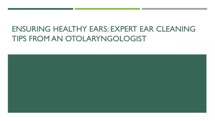 ensuring healthy ears expert ear cleaning tips from an otolaryngologist