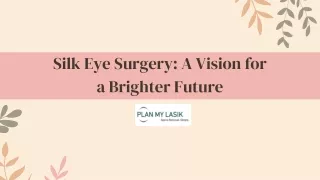 Silk eye surgery- A Vision for a Brighter Future