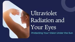Protecting Your Eyes from UV Radiation: Essential Tips for Sun Safety