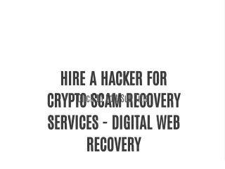 HIRE A HACKER FOR CRYPTO SCAM RECOVERY SERVICES - DIGITAL WEB RECOVERY