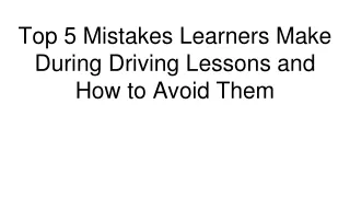 Top 5 Mistakes Learners Make During Driving Lessons and How to Avoid Them