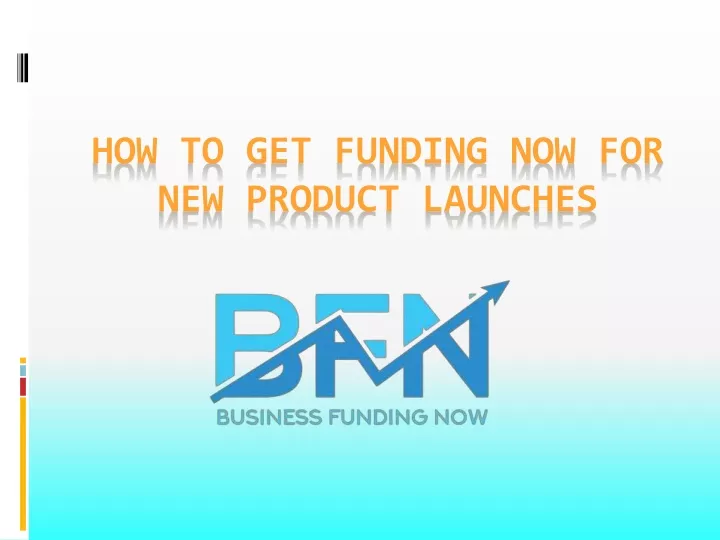 how to get funding now for new product launches