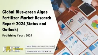 Global Blue-green Algae Fertilizer Market Research Report 2024(Status and Outlook)