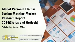 Global Personal Electric Cutting Machine Market Research Report 2024(Status and Outlook)