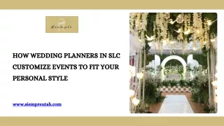 How Wedding Planners in SLC Customize Events to Fit Your Personal Style