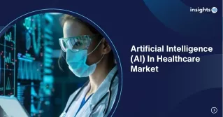 Global Artificial Intelligence in Healthcare Market - Insights10