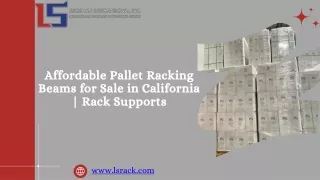 Pallet Racking Solutions in California | Beams & Rack Supports for Sale